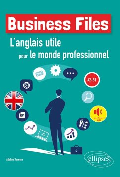 Business Files. L'anglais utile pour le monde professionnel. A2-B1 (eBook, ePUB) - Saverna, Adeline
