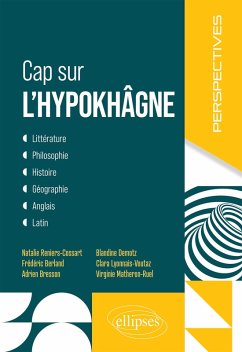 Cap sur l'hypokhâgne (eBook, ePUB) - Reniers-Cossart, Natalie; Berland, Frédéric; Bresson, Adrien; Demotz, Blandine; Lyonnais-Voutaz, Clara; Matheron-Ruel, Virginie