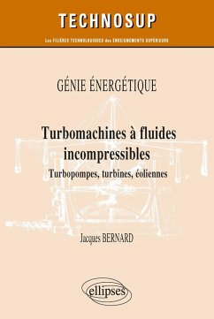 Génie énergétique - Turbomachines à fluides incompressibles - Turbopompes, turbines, éoliennes (eBook, PDF) - Bernard, Jacques Génie énergétique - Turbomachines à fluides incompressibles - Turbopompes, turbines, éoliennes (eBook, PDF) - Bernard, Jacques