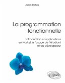 La programmation fonctionnelle - Introduction et applications en Haskell à l'usage de l'étudiant et du développeur (eBook, PDF)