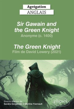 Agrégation anglais 2024. Anonyme. Sir Gawain and the Green Knight et film The Green Knight de David Lowery (2021) (eBook, ePUB) - Gorgievski, Sandra; Yvernault, Martine; Collectif
