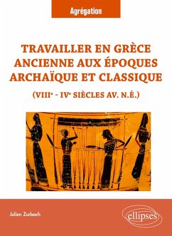 Travailler en Grèce ancienne aux époques archaïque et classique (VIIIe - IVe siècles av. n.è.) (eBook, ePUB) - Zurbach, Julien