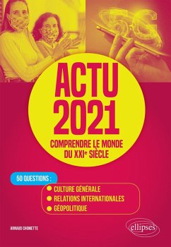 Cover Actu 2021 - Comprendre le monde du XXIe siècle - 50 questions : Culture générale, relations internationales, géopolitique (eBook, ePUB)