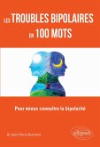 Les troubles bipolaires en 100 mots - Pour mieux connaître la bipolarité (eBook, ePUB)