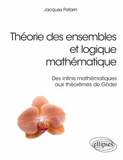 Théorie des ensembles et logique mathématique - Des infinis mathématiques aux théorèmes de Gödel (eBook, PDF) - Patarin, Jacques