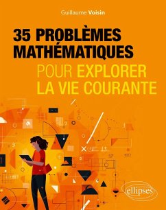 35 problèmes mathématiques pour explorer la vie courante (eBook, PDF) - Voisin, Guillaume