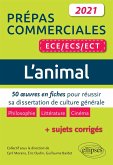 L'animal. 50 oeuvres en fiches pour réussir sa dissertation de culture générale. Prépas commerciales ECE / ECS / ECT 2021 (eBook, ePUB) L'animal. 50 oeuvres en fiches pour réussir sa dissertation de culture générale. Prépas commerciales ECE / ECS / ECT 2021 (eBook, ePUB)