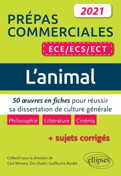 L'animal. 50 oeuvres en fiches pour réussir sa dissertation de culture générale. Prépas commerciales ECE / ECS / ECT 2021 (eBook, ePUB) - Morana, Cyril; Oudin, Eric; Payen de La Garanderie, Thierry; Poublanc, Damien; Pradon, Frédéric; Bardet, Guillaume; Brétécher, Frédéric; Caron, Dominique; Corgnet, Cédric; Echinard-Garin, Paul; Grenier, Nicolas; Harang, Laurence; Merour, Valerie