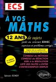 A vos maths ! 12 ans de sujets corrigés posés au concours EDHEC de 2008 à 2019 - ECS - 8e édition (eBook, PDF)