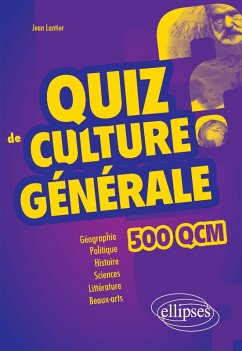 Quiz de Culture Générale - 500 QCM (eBook, PDF) - Lantier, Jean Quiz de Culture Générale - 500 QCM (eBook, PDF) - Lantier, Jean