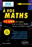 A vos maths ! 12 ans de sujets corrigés posés au concours EDHEC de 2012 à 2023 - ECG Maths appliquées (eBook, PDF) A vos maths ! 12 ans de sujets corrigés posés au concours EDHEC de 2012 à 2023 - ECG Maths appliquées (eBook, PDF)