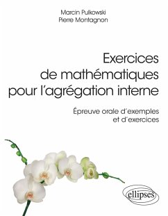 Exercices de mathématiques pour l'agrégation interne - Épreuve orale d'exemple et d'exercices (eBook, PDF) - Pulkowski, Marcin; Montagnon, Pierre