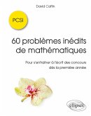 60 problèmes inédits de mathématiques - PCSI - Pour s'entraîner à l'écrit des concours dès la première année (eBook, PDF)
