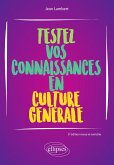 Testez vos connaissances en culture générale - 3e édition revue et enrichie (eBook, ePUB) Testez vos connaissances en culture générale - 3e édition revue et enrichie (eBook, ePUB)