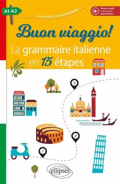 Buon viaggio! La grammaire italienne en 15 étapes. A1-A2 (avec fichiers audio) (eBook, PDF) - Caluisi, Franca; Magerand, Patrick Buon viaggio! La grammaire italienne en 15 étapes. A1-A2 (avec fichiers audio) (eBook, PDF) - Caluisi, Franca; Magerand, Patrick