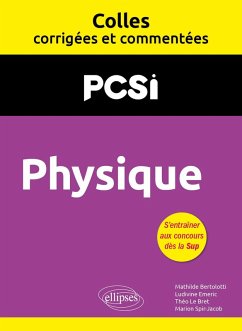 Physique. PCSI. Colles corrigées et commentées (eBook, PDF) - Bertolotti, Mathilde; Emeric, Ludivine; Le Bret, Théo; Spir-Jacob, Marion