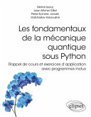 Les fondamentaux de la mécanique quantique sous Python - Rappel de cours et exercices d'application avec programmes inclus (eBook, PDF) Les fondamentaux de la mécanique quantique sous Python - Rappel de cours et exercices d'application avec programmes inclus (eBook, PDF)