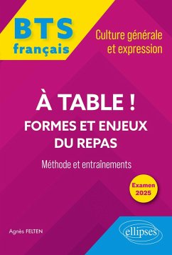 BTS tout-en-un Méthodes et entraînements. Français. Culture générale et expression. A table ! Formes et enjeux du repas (eBook, PDF) - Felten, Agnès BTS tout-en-un Méthodes et entraînements. Français. Culture générale et expression. A table ! Formes et enjeux du repas (eBook, PDF) - Felten, Agnès