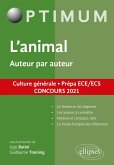 L'animal. Auteur par auteur. Culture générale. Prépa ECE/ECS. Concours 2021 (eBook, ePUB) L'animal. Auteur par auteur. Culture générale. Prépa ECE/ECS. Concours 2021 (eBook, ePUB)