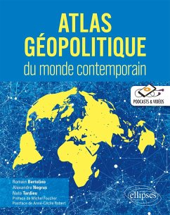 Atlas géopolitique du monde contemporain (eBook, ePUB) - Bertolino, Romain; Negrus, Alexandre; Tardieu, Nato Atlas géopolitique du monde contemporain (eBook, ePUB) - Bertolino, Romain; Negrus, Alexandre; Tardieu, Nato