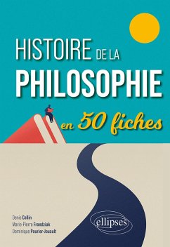 Histoire de la philosophie en 50 fiches (eBook, ePUB) - Collin, Denis; Frondziak, Marie-Pierre; Jouault, Dominique Histoire de la philosophie en 50 fiches (eBook, ePUB) - Collin, Denis; Frondziak, Marie-Pierre; Jouault, Dominique