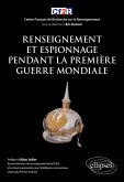 Renseignement et espionnage pendant la Première Guerre Mondiale (eBook, ePUB) Renseignement et espionnage pendant la Première Guerre Mondiale (eBook, ePUB)