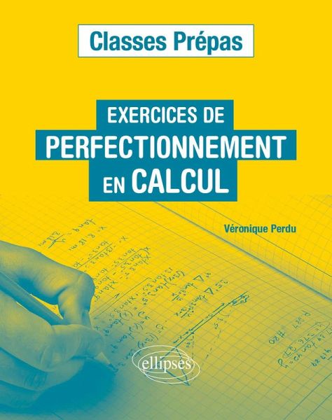Exercices de perfectionnement en calcul - Classes prépas (eBook, PDF)