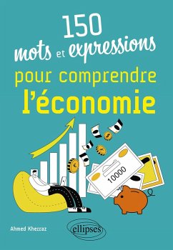150 mots et expressions pour comprendre l'économie (eBook, ePUB) - Kherraz, Ahmed