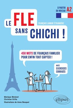 Le FLE sans chichi ! (eBook, ePUB) - Bosquet, Anne; Bénézet, Monique; Orfila, Christian
