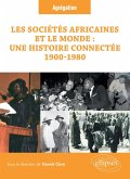 Les sociétés africaines et le monde : une histoire connectée (1900-1980) (eBook, ePUB) Les sociétés africaines et le monde : une histoire connectée (1900-1980) (eBook, ePUB)
