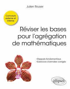 Réviser les bases pour l'agrégation de mathématiques (eBook, PDF) - Rouyer, Julien