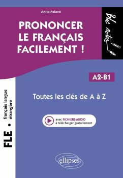 FLE (Français langue étrangère). Prononcer le français facilement ! (eBook, PDF) - Palasti, Anita