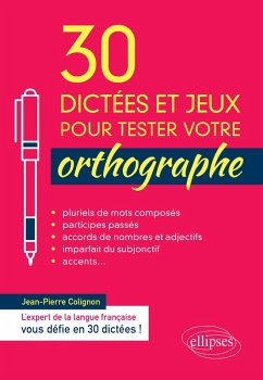 30 dictées et jeux pour tester votre orthographe (eBook, PDF) - Colignon, Jean-Pierre