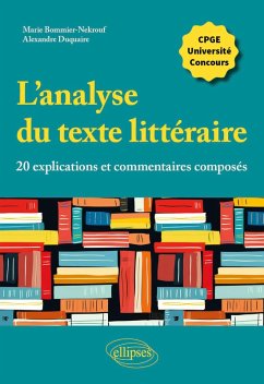 L'analyse du texte littéraire, 20 explications et commentaires composés (eBook, PDF) - Bommier-Nekrouf, Marie; Duquaire, Alexandre L'analyse du texte littéraire, 20 explications et commentaires composés (eBook, PDF) - Bommier-Nekrouf, Marie; Duquaire, Alexandre