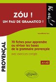 Zóu ! Un pau de gramatico ! 70 fiches pour apprendre ou réviser les bases de la grammaire provençale avec exercices corrigés (A1-A2) (eBook, PDF) Zóu ! Un pau de gramatico ! 70 fiches pour apprendre ou réviser les bases de la grammaire provençale avec exercices corrigés (A1-A2) (eBook, PDF)