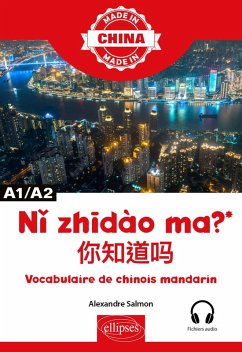 Ni zhidào ma ? - Vocabulaire de chinois mandarin - A1/A2 - Avec fichiers audio (eBook, PDF) - Salmon, Alexandre Ni zhidào ma ? - Vocabulaire de chinois mandarin - A1/A2 - Avec fichiers audio (eBook, PDF) - Salmon, Alexandre