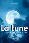 La Lune : la comprendre et l'expliquer (eBook, PDF)
