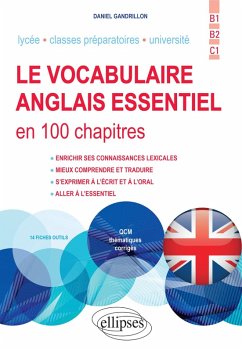 Le vocabulaire anglais essentiel en 100 chapitres (eBook, ePUB) - Gandrillon, Daniel Le vocabulaire anglais essentiel en 100 chapitres (eBook, ePUB) - Gandrillon, Daniel
