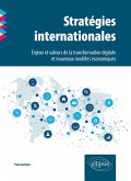 Stratégies internationales. Enjeux et valeurs de la transformation digitale et nouveaux modèles économiques (eBook, ePUB)