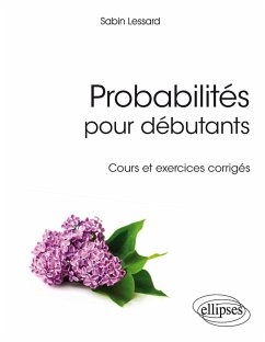 Probabilités pour débutants - Cours et exercices corrigés (eBook, PDF) - Lessard, Sabin
