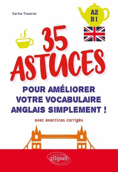 Anglais. 35 astuces pour améliorer votre vocabulaire simplement ! (avec exercices corrigés) [A2-B1] (eBook, PDF) - Traverse, Karine