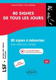 LSF (Langue des signes française). 80 signes de tous les jours. 80 signes illustrés à mémoriser avec exercices corrigés et fichiers vidéos. (A1) (eBook, PDF) LSF (Langue des signes française). 80 signes de tous les jours. 80 signes illustrés à mémoriser avec exercices corrigés et fichiers vidéos. (A1) (eBook, PDF)