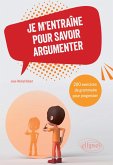 Je m'entraîne pour savoir argumenter (eBook, PDF)