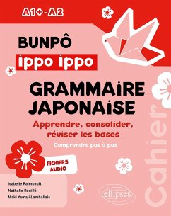BUNPÔ Ippo Ippo. Cahier de grammaire japonaise A1+-A2 (eBook, PDF) - Raimbault, Isabelle; Rouillé, Nathalie; Yamaji-Lamballais, Maki