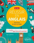 Réussir en anglais. Toutes les clés pour découvrir, réviser ou reprendre les principales règles de base de la grammaire. A1-A2. (Avec exercices et tests corrigés) (eBook, PDF)