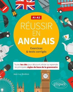 Cover Réussir en anglais. Toutes les clés pour découvrir, réviser ou reprendre les principales règles de base de la grammaire. A1-A2. (Avec exercices et tests corrigés) (eBook, PDF)