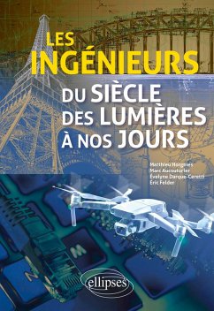 Les ingénieurs du siècle des Lumières à nos jours (eBook, ePUB) - Horgnies, Matthieu; Aucouturier, Marc; Darque-Ceretti, Évelyne; Felder, Éric