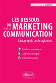 Les dessous du marketing et de la communication. Cartographie des imaginaires (eBook, ePUB) Les dessous du marketing et de la communication. Cartographie des imaginaires (eBook, ePUB)