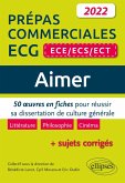 Aimer. 50 oeuvres en fiches pour réussir sa dissertation de culture générale. Prépas commerciales ECG (ECE / ECS / ECT) 2022 (eBook, ePUB)