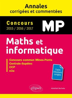 Maths et informatique. MP. Annales corrigées et commentées. Concours 2015/2016/2017 (eBook, PDF) - Bechata